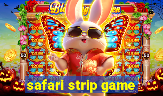 safari strip game